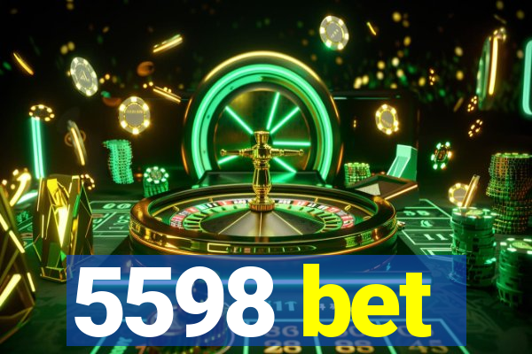 5598 bet